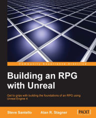 Title: Building an RPG with Unreal 4.x, Author: Steve Santello