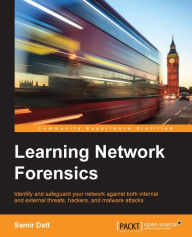 Title: Learning Network Forensics, Author: Samir Datt