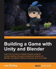 Title: Building a Game with Unity and Blender: Give life to your ideas by developing complete 3D games with the Unity game engine and Blender, Author: Lee Zhi Eng
