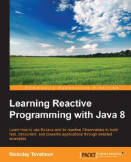 Title: Learning Reactive Programming with Java 8, Author: Nickolay Tsvetinov