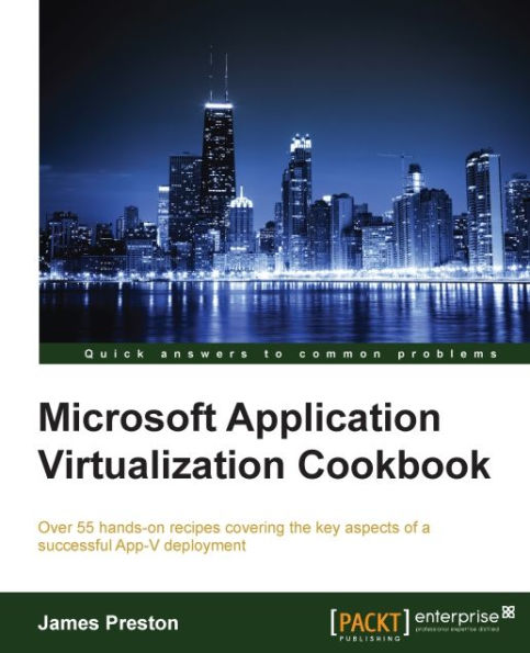 Microsoft Application Virtualization Cookbook