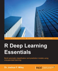 Title: R Deep Learning Essentials, Author: Dr. Joshua F. Wiley