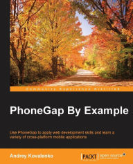 Title: PhoneGap by Example, Author: Andrey Kovalenko
