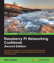 Title: Raspberry Pi Networking Cookbook - Second Edition, Author: Rick Golden