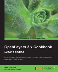 Title: OpenLayers 3.x Cookbook - Second Edition, Author: Peter J. Langley
