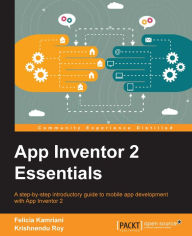 Title: App Inventor 2 Essentials, Author: Felicia Kamriani