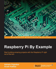 Title: Raspberry Pi By Example, Author: Ashwin Pajankar