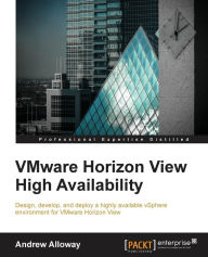 Title: VMware Horizon View High Availability, Author: Andrew Alloway