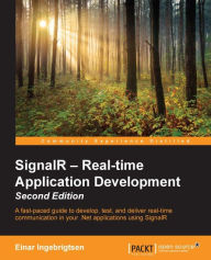Title: SignalR - Real-time Application Development - Second Edition, Author: Einar Ingebrigtsen
