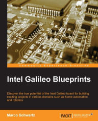 Title: Intel Galileo Blueprints, Author: Marco Schwartz