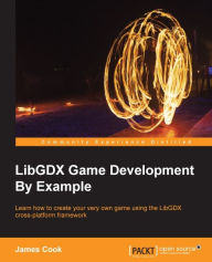 Title: LibGDX Game Development By Example, Author: James Cook