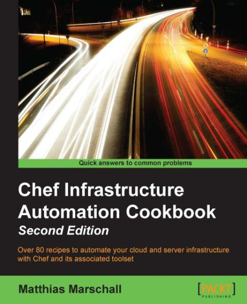 Chef Infrastructure Automation Cookbook - Second Edition