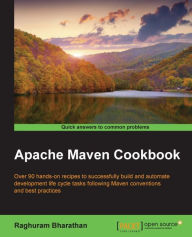 Title: Apache Maven Cookbook, Author: Raghuram Bharathan