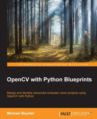 Title: OpenCV with Python Blueprints, Author: Michael Beyeler