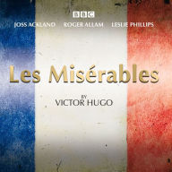Les Miserables: A BBC Radio 4 Full-Cast Dramatisation