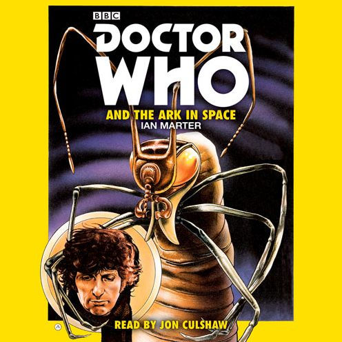 Doctor Who and the Ark in Space: A 4th Doctor Novelisation