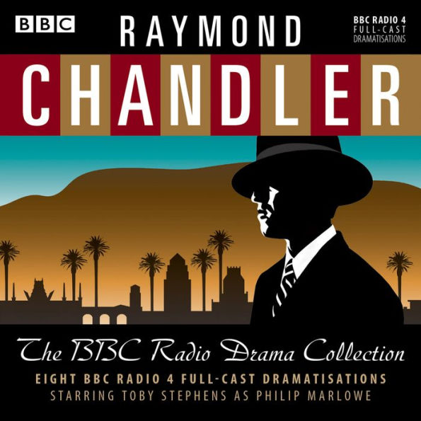 Raymond Chandler: The BBC Radio Drama Collection: 8 BBC Radio 4 Full-Cast Dramatisations