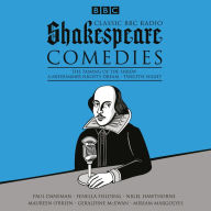 Title: Classic BBC Radio Shakespeare: Comedies: The Taming of the Shrew; A Midsummer Night's Dream; Twelfth Night, Author: William Shakespeare