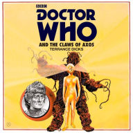 Title: Doctor Who and the Claws of Axos: A 3rd Doctor Novelisation, Author: Terrance Dicks