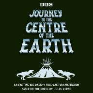 Journey to the Centre of the Earth: BBC Radio 4 Full-Cast Dramatisation