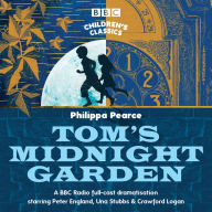 Title: Tom's Midnight Garden: A BBC Radio Full-Cast Dramatisation, Author: Philippa Pearce