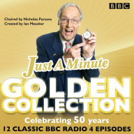 Title: Just a Minute: The Golden Collection: Classic Episodes of the Much-Loved BBC Radio Comedy Game, Author: BBC Radio Comedy