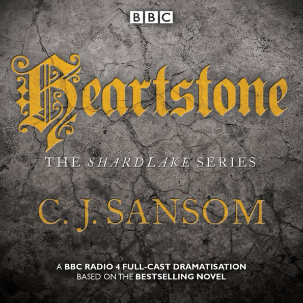 Shardlake: Heartstone: A BBC Radio 4 Full-Cast Dramatisation