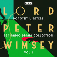 Title: Lord Peter Wimsey: BBC Radio Drama Collection Vol 1, Author: Dorothy L. Sayers