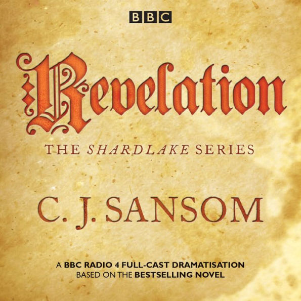 Shardlake: Revelation: A BBC Radio 4 Full-Cast Dramatisation