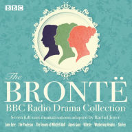 Title: The Bronte BBC Radio Drama Collection: Seven Full-Cast Dramatisations, Author: Charlotte Brontë