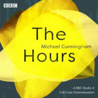 Title: The Hours: A BBC Radio 4 Full-Cast Dramatisation, Author: Michael Cunningham