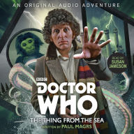 Title: Doctor Who: The Thing from the Sea: 4th Doctor Audio Original, Author: Paul Magrs