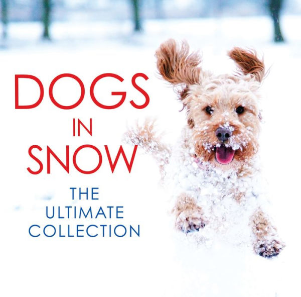 Dogs in Snow: The Ultimate Collection