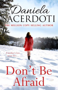 Title: Don't Be Afraid: From the bestselling author of Watch Over Me, Author: Daniela Sacerdoti