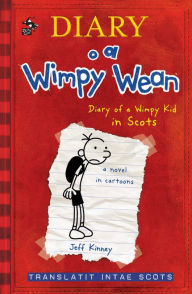 Title: Diary o a Wimpy Wean: Diary of a Wimpy Kid in Scots, Author: Jeff Kinney