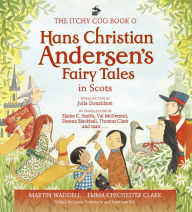 Title: The Itchy Coo Book o Hans Christian Andersen's Fairy Tales in Scots, Author: James Robertson