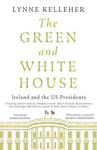Free downloadable ebooks for kindle fire The Green & White House: Ireland and the US Presidents