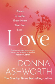 Title: Love: Poems to bolster every heart that ever beat, Author: Donna Ashworth