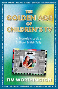 Title: The Golden Age of Children's TV, Author: Tim Worthington