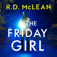 Ebooks download free online The Friday Girl PDF by R.D. McLean 9781785307300