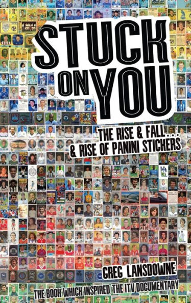 Stuck on You: The Rise & Fall. & Rise of Panini Stickers