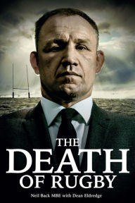 Title: The Death of Rugby: Neil Back's Story, Author: Neil Back