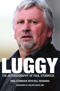 Luggy: The Autobiography of Paul Sturrock