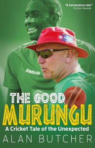 Title: The Good Murungu?: A Cricket Tale of the Unexpected, Author: Alan Butcher