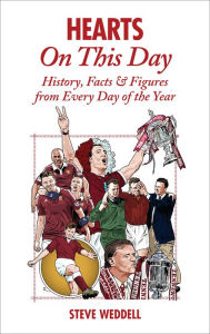 Title: Hearts On This Day: History, Facts & Figures from Every Day of the Year, Author: Steve Weddell