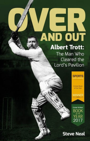 Over And Out: Albert Trott: The Man Who Cleared the Lord's Pavilion
