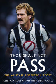 Title: Thou Shalt Not Pass: The Alistair Robertson Story, Author: Alistair Robertson