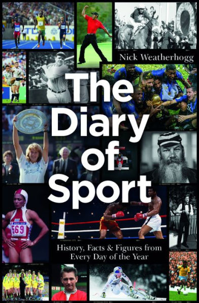 The Diary of Sport: History, Facts & Figures from Every Day of the Year