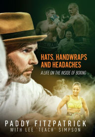 Title: Hats, Handwraps and Headaches: A Life on the Inside of Boxing, Author: Paddy Simpson