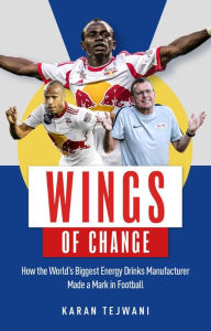 Free ebook downloads on computers Wings of Change: How the World's Biggest Energy Drink Manufacturer Made a Mark in Football by 